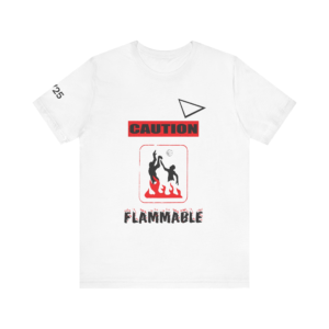 Flammable Warning Tee - Short Sleeve T-Shirt, Casual Wear, Sports Apparel